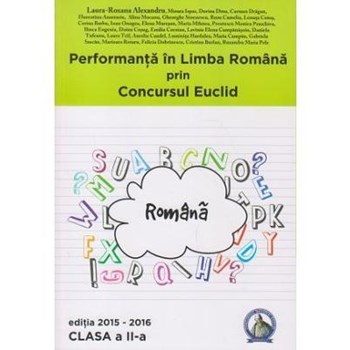 Performanta in Limba Romana prin Concursul Euclid cls 2 ed.2015-2016 - Laura-Roxana Alexandru