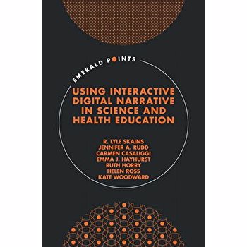 Using Interactive Digital Narrative in Science and Health Education, Hardback - Kate Woodward