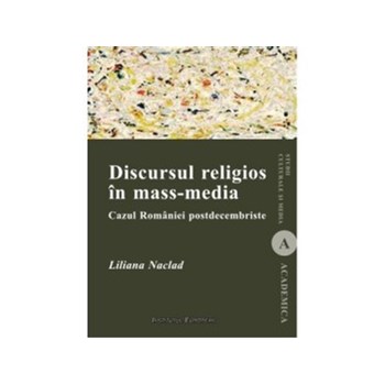 Discursul religios in mass-media. Cazul Romaniei postdecembriste