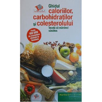 Ghidul caloriilor, carbohidratilor si colesterolului ed. color