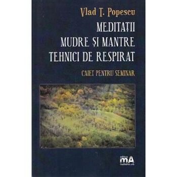 Meditatii, mudre, mantre. Tehnici de respirat