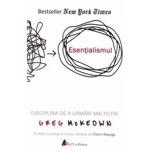 Esentialismul - Greg McKeown, editura Act Si Politon