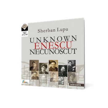 Enescu necunoscut. Pagini componistice redescoperite