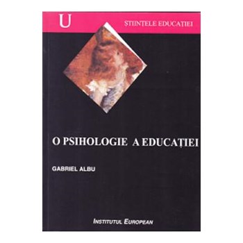 O psihologie a educatiei - Gabriel Albu