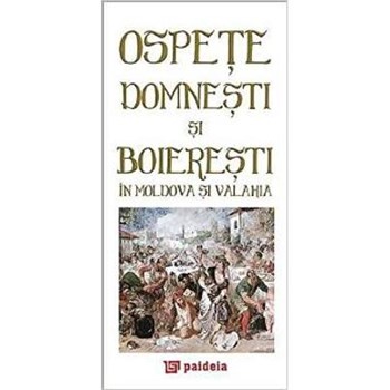 Ospete Domnesti Si Boieresti In Moldova Si Valahia