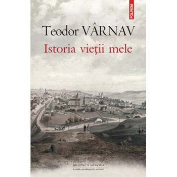 Istoria vietii mele - Teodor Varnav