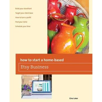 How to Start a Home-Based Etsy Business (How to Start a Home-Based Business)