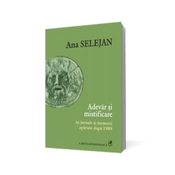 Adevar si mistificare in jurnale si memorii aparute dupa 1989
