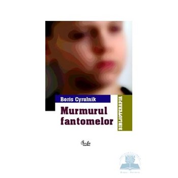 Murmurul fantomelor - Boris Cyrulnik