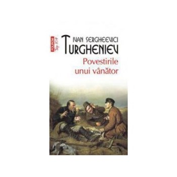 POVESTIRILE UNUI VINATOR Top 10 IVAN SERGHEEVICI TURGHENIEV