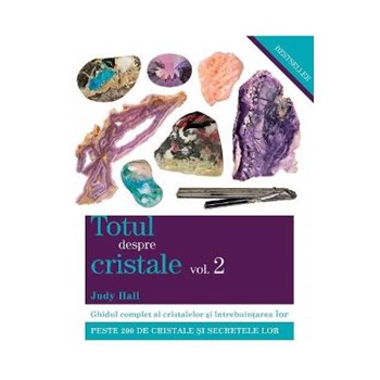 Totul despre cristale Vol.2 - Judy Hall