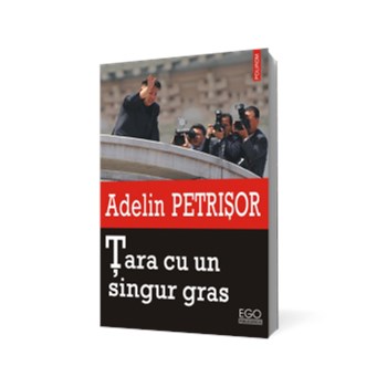 Tara cu un singur gras - Adelin Petrisor