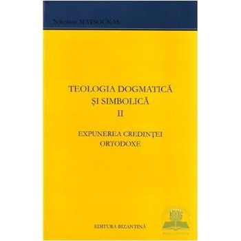 Teologia dogmatica si simbolica II Expunerea credintei ortodoxe