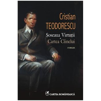 Soseaua Virtutii. Cartea Ciinelui - Cristian Teodorescu