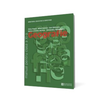 Geografie. Manual pentru clasa a XI -a