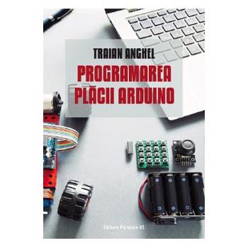 Programarea placii Arduino - Traian Anghel