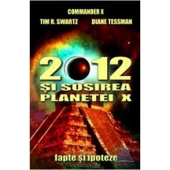 2012 Si Sosirea Planetei X - Commander X, Tim R. Swartz, Diane Tessman