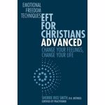Eft for Christians Advanced: Change Your Feelings, Change Your Life, Paperback - Sherrie Rice Smith R. N.