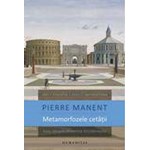 Metamorfozele cetatii. Eseu despre dinamica Occidentului