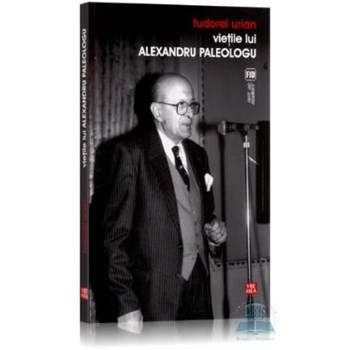 Vietile lui Alexandru Paleologu - Tudorel Urian