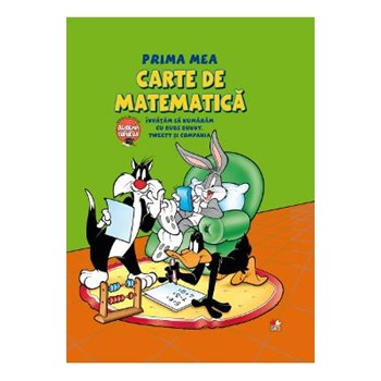 Prima mea carte de matematica. Invatam sa numaram cu Bugs Bunny, Tweety si Compania