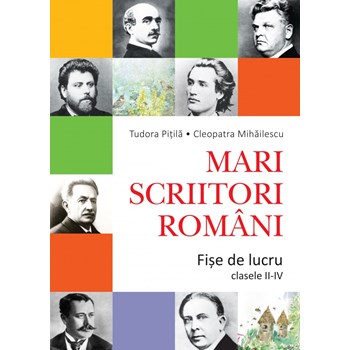 Mari scriitori romani. Fise de lucru clasele II-IV
