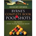 Byrne's Complete Book of Pool Shots: 350 Moves Every Player Should Know