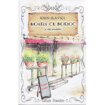 Moara cu noroc si alte povestiri - Ioan Slavici