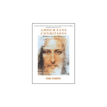 Amour sans conditions - Paul Ferrini