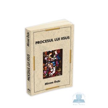 Procesul lui Iisus - Mircea Dutu 973-111-204-6