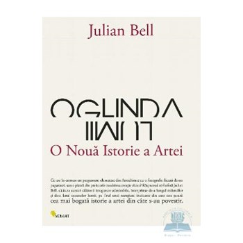 Oglinda lumii, o noua istorie a artei - Julian Bell