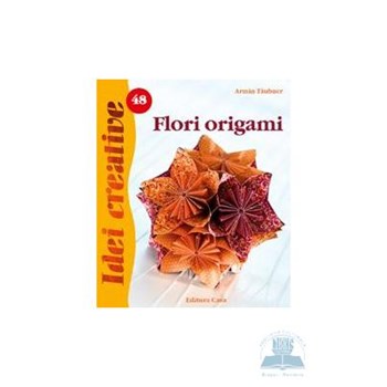 Idei Cretive 48 - Flori Origami - Armin Taubner