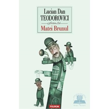 Matei Brunul - Lucian Dan Teodorovici