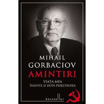 Amintiri. Viata mea inainte si dupa Perestroika
