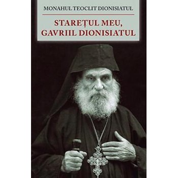 Staretul meu, Gavriil Dionisiatul - Monahul Teoclit Dionisiatul