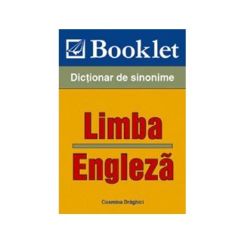 Limba engleza. Dictionar de sinonime - Cosmin Draghici