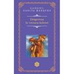 Dragostea in vremea holerei - Gabriel Garcia Marquez