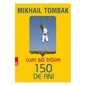 CUM SA TRAIM 150 DE ANI