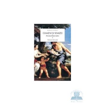 Oameni si semizei vol. 1. Povestea Romei antice - Steven Saylor