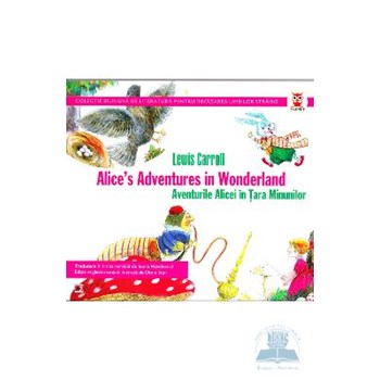 Aventurile Alicei in Tara Minunilor / Alice s Aventures in Wonderland - Lewis Carroll