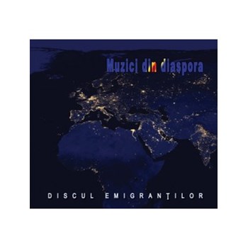 Discul emigrantilor – Muzici din diaspora