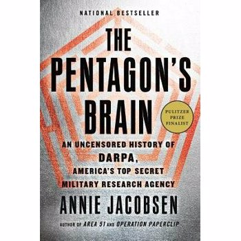 The Pentagon's Brain: An Uncensored History of DARPA, America's Top-Secret Military Research Agency