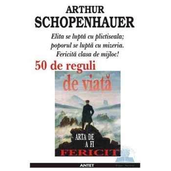 Arta de a fi fericit - 50 de reguli de viata - Arthur Schopenhauer