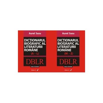 Dictionarul biografic al literaturii romane (A-L) + (M-Z) - Aurel Sasu