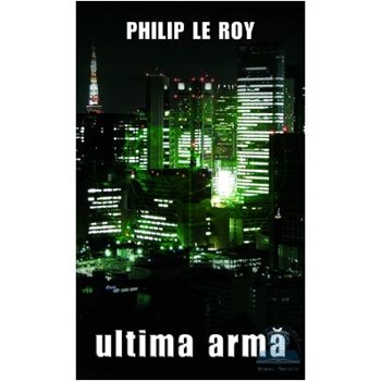 Ultima arma - Philip Le Roy