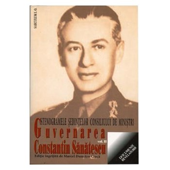 Guvernarea Constantin Sanatescu vol.2 - Marcel Dumitru Ciuca