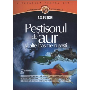 Pestisorul de aur si alte basme rusesti - A.S. Puskin, editura Gramar