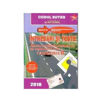 Categoria B Intrebari si teste pentru obtinerea permisului + sistem online de testare si verificare a cunostintelor + caiet de note, editura National