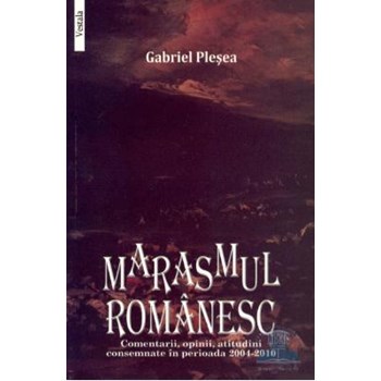 Marasmul romanesc - Gabriel Plesea