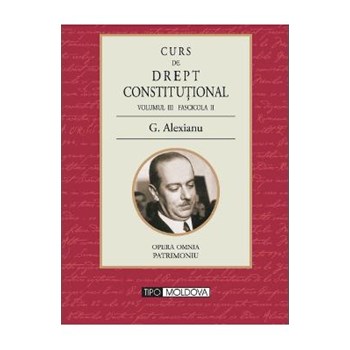 Curs de drept constitutional Volumul III Fascicola II - G. Alexianu